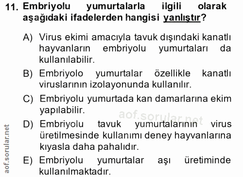 11. soru: Embriyolu yumurtalarla ilgili olarak aşağıdaki ifadelerden hangisi yanlıştır? A) Virus ekimi amacıyla tavuk dışındaki…