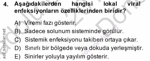 4. soru: Aşağıdakilerden hangisi lokal Viral enfeksiyonların özelliklerinden biridir? A) Viremi fazı gösterir. B) Sadece solun…