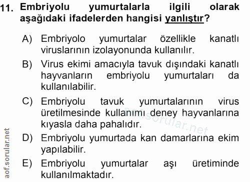11. soru: Embriyolu yumurtalarla ilgili olarak aşağıdaki ifadelerden hangisi yanlıştır? A) Embriyolo yumurtalar özellikle kanat…
