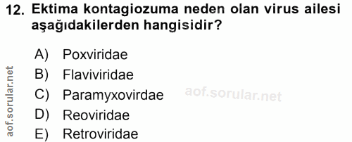 12. soru: Ektima kontagiozuma neden olan virus ailesi aşağıdakilerden hangisidir? A) Poxviridae B) Flaviviridae C) Paramyxovird…