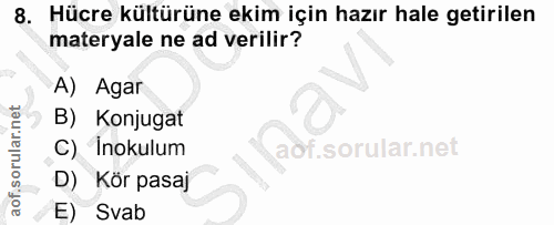 8. soru: Hücre kültürüne ekim için hazır hale getirilen materyale ne ad verilir? A) Agar B) Konjugat C) Inokulum D) Kör pasaj…