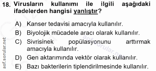 18. soru: Virusların kullanımı ile ilgili aşağıdaki ifadelerden hangisi yanlıştır? A) Kanser tedavisi amacıyla kullanılır. B) B…