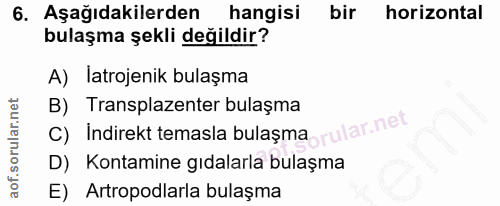 6. soru: Aşağıdakilerden hangisi bir horizontal bulaşma şekli değildir? A) latrojenik bulaşma B) Transplazenter bulaşma rular.…