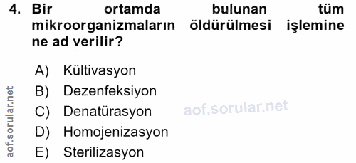 4. soru: Bir ortamda bulunan tüm mikroorganizmaların öldürülmesi işlemine ne ad verilir? A) Kültivasyon B) Dezenfeksiyon C) De…