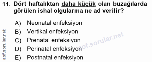 11. soru: Dört haftalıktan daha küçük olan buzağılarda görülen ishal olgularına ne ad verilir? A) Neonatal enfeksiyon B) Vertik…