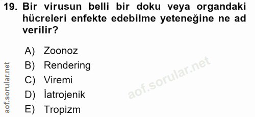 19. soru: Bir virusun belli bir doku veya organdaki hücreleri enfekte edebilme yeteneğine ne ad verilir? A) Zoonoz B) Rendering…