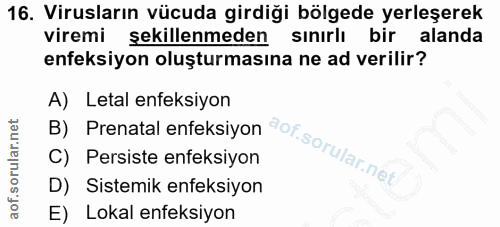 16. soru: Virusların vücuda girdiği bölgede yerleşerek viremi şekillenmeden sınırlı bir alanda enfeksiyon oluşturmasına ne ad v…