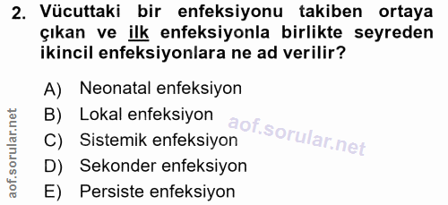 2. soru: Vücuttaki bir enfeksiyonu takiben ortaya çıkan ve ilk enfeksiyonla birlikte seyreden ikincil enfeksiyonlara ne ad ver…
