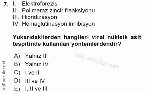 7. soru: 1. Elektroforezis Il. Polimeraz zincir freaksiyonu IlI. Hibridizasyon IV. Hemaglütinasyon inhibisyon Yukarıdakilerden…