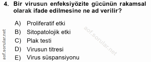 4. soru: Bir virusun enfeksiyözite gücünün rakamsal olarak ifade edilmesine ne ad verilir? A) Proliferatif etki B) Sitopatoloj…