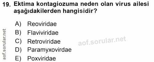 19. soru: Ektima kontagiozuma neden olan virus ailesi aşağıdakilerden hangisidir? A) Reviridae B) Flaviviridae C) Retroviridae…