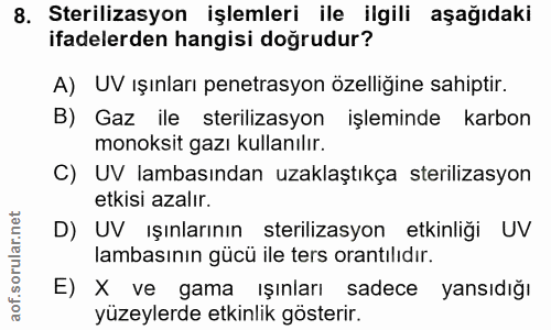 8. soru: Sterilizasyon işlemleri ile ilgili aşağıdaki ifadelerden hangisi doğrudur? A) UV ışınları penetrasyon özelliğine sahi…