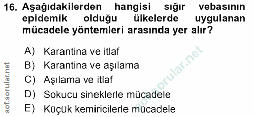 16. soru: Aşağıdakilerden hangisi sığır vebasının epidemik olduğu ülkelerde uygulanan mücadele yöntemleri arasında yer alır? A)…