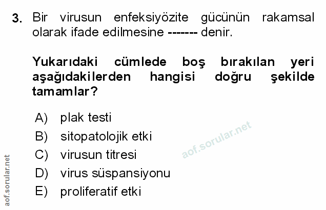 3. soru: Bir virusun enfeksiyözite gücünün rakamsal olarak ifade edilmesine ----- denir. Yukarıdaki cumlede ll boş bırakılan y…
