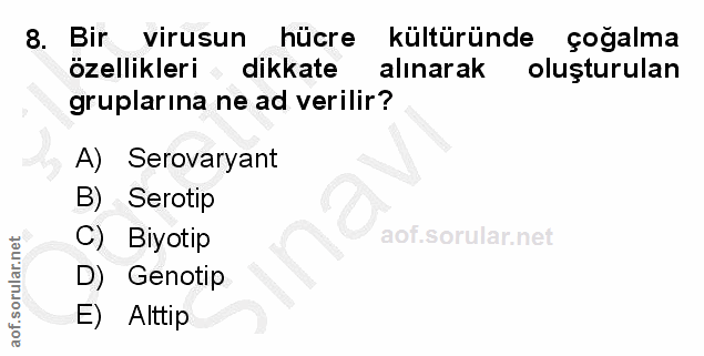 8. soru: Bir virusun hücre kültüründe çoğalma özellikleri « dikkate alınarak oluşturulan gruplarına ne ad verilir? A) Serovary…