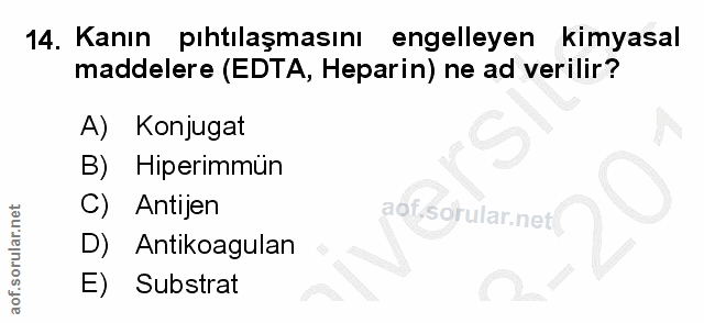 14. soru: Kanın pıhtılaşmasını engelleyen kimyasal maddelere (EDTA, Heparin) ne ad verilir? A) Konjugat B) Hiperimmün C) Antije…