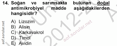 14. soru: Soğan ve sarımsakta bulunan doğal antimikrobiyel madde aşağıdakilerden hangisidir? A) Lizozim B) Alisin C) Karkavakro…