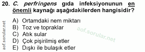 20. soru: C. perfringens gıda ineksiyonunun en önemli kaynağı aşağıdakilerden hangisidir? A) Ortamdaki nem miktarı B) Toz ve to…