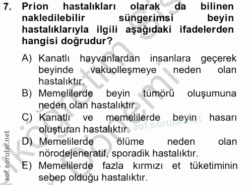 7. soru: Prion hastalıkları olarak • da bilinen nakledilebilir süngerimsi beyin hastalıklarıyla ilgili aşağıdaki ifadelerden h…