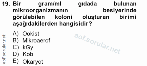 19. soru: Bir gram/ml gıdada bulunan mikroorganizmanın besiyerinde görülebilen koloni oluşturan birimi aşağıdakilerden hangisid…