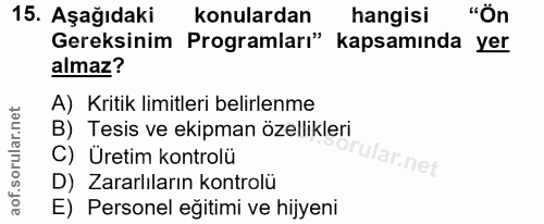 15. soru: Aşağıdaki konulardan hangisi "Ön Gereksinim Programları" kapsamında yer almaz? A) Kritik limitleri belirlenme B) Tesi…