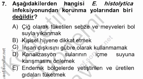 7. soru: Aşağıdakilerden hangisi E. histolytica ineksiyonundan korunma yolarından biri değildir? A) Çiğ olarak tüketilen sebze…