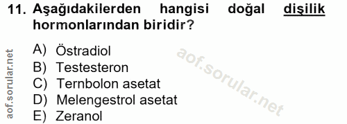 11. soru: Aşağıdakilerden hangisi doğal dişilik hormonlarından biridir? A) Östradiol B) Testesteron C) Ternbolon asetat D) Mele…