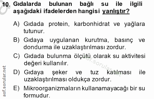10. soru: Gıdalarda bulunan bağlı su ile ilgili aşağıdaki ifadelerden hangisi yanlıştır? A) Gıdada protein, karbonhidrat ve yağ…