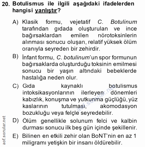20. soru: Botulismus ile ilgili aşağıdaki ifadelerden hangisi yanlıştır? A) Klasik formu, vejetatif C. Botulinum tarafından gıd…