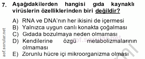7. soru: Aşağıdakilerden hangisi gida kaynaklı virüslerin özelliklerinden biri değildir? A) RNA ve DNA'nın her ikisini de içer…