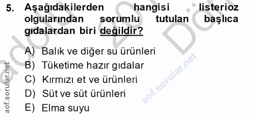 5. soru: Aşağıdakilerden hangisi listerioz olgularından sorumiu tutulan başlıca gıdalardan biri değildir? A) Balık ve diğer su…