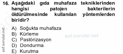 16. soru: Aşağıdaki gıda muhafaza tekniklerinden hangisi patojen bakterilerin öldürülmesinde kullanılan yöntemlerden biridir? A…