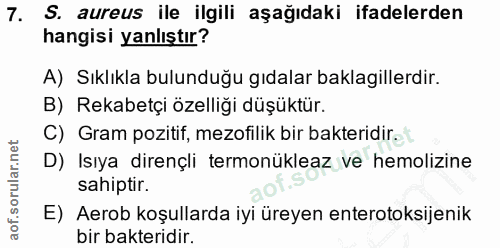 7. soru: S. aureus ile ilgili aşağıdaki ifadelerden hangisi yanlıştır? A) Sıklıkla bulunduğu gıdalar baklagillerdir. B) Rekabe…