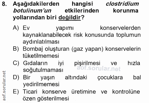 8. soru: Aşağıdakilerden hangisi clostridium botulinum'un etkilerinden korunma yollarından biri değildir? A) Ev yapımı konserv…