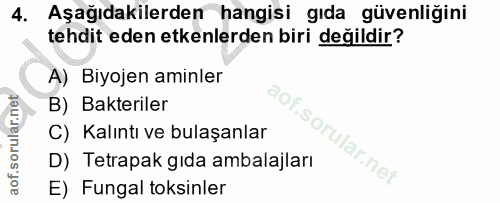 4. soru: Aşağıdakilerden hangisi gıda güvenliğini tehdit eden etkenlerden biri değildir? A) Biyojen aminler B) Bakteriler C) K…