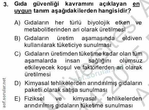 3. soru: Gıda güvenliği kavramını açıklayan en uygun tanım aşağıdakilerden hangisidir? A) Gıdaların her türlü biyolojik etken…