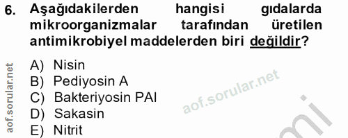 6. soru: Aşağıdakilerden hangisi gıdalarda mikroorganizmalar tarafından üretilen antimikrobiyel maddelerden biri değildir? A)…