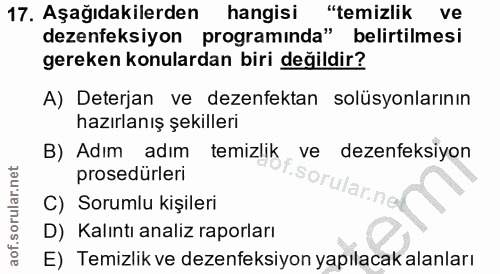 17. soru: Aşağıdakilerden hangisi "temizlik ve dezenfeksiyon programında" belirtilmesi gereken konulardan biri değildir? A) Det…