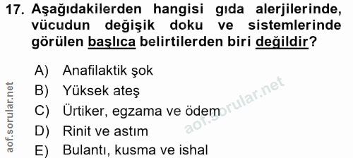 17. soru: Aşağıdakilerden hangisi gıda alerjilerinde, vücudun değişik doku ve sistemlerinde görülen başlıca belirtilerden biri…