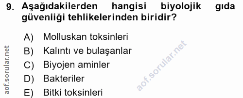 9. soru: Aşağıdakilerden hangisi biyolojik gıda güvenliği tehlikelerinden biridir? A) Molluskan toksinleri B) Kalıntı ve bulaş…