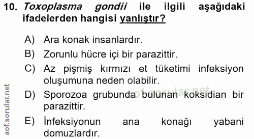 10. soru: Toxoplasma gondii ile ilgili aşağıdaki ifadelerden hangisi yanlıştır? A) Ara konak insanlardır. B) Zorunlu hücre içi…