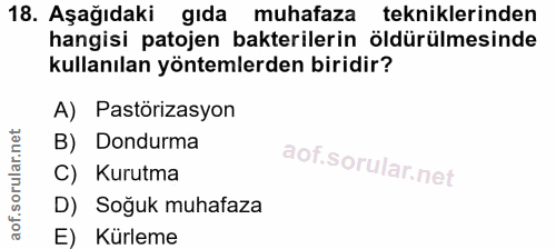 18. soru: Aşağıdaki gıda muhafaza tekniklerinden hangisi patojen bakterilerin öldürülmesinde kullanılan yöntemlerden biridir? A…