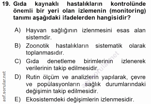 19. soru: Gıda kaynaklı hastalıkların kontrolünde önemli bir yeri olan izlemenin (monitoring) tanımı aşağıdaki ifadelerden hang…