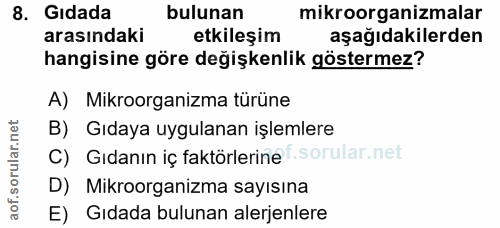 8. soru: Gidada bulunan mikroorganizmalar arasındaki etkileşim aşağıdakilerden hangisine göre değişkenlik göstermez? A) Mikroo…