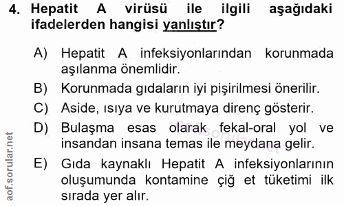 4. soru: Hepatit A virüsü ile ilgili aşağıdaki ifadelerden hangisi yanlıştır? A) Hepatit A ineksiyonlarından korunmada aşılanm…