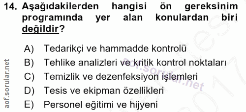 14. soru: Aşağıdakilerden hangisi ön gereksinim programinda yer alan konulardan biri değildir? A) Tedarikçi ve hammadde kontrol…