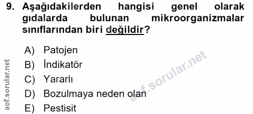 9. soru: Aşağıdakilerden hangisi genel olarak gıdalarda bulunan mikroorganizmalar sınıflarından biri değildir? A) Patojen B) I…