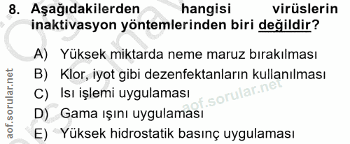 8. soru: Aşağıdakilerden hangisi virüslerin inaktivasyon yöntemlerinden biri değildir? A) Yüksek miktarda neme maruz bırakılma…