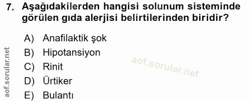 7. soru: Aşağıdakilerden hangisi solunum sisteminde görülen gıda alerjisi belirtilerinden biridir? A) Anafilaktik şok B) Hipot…