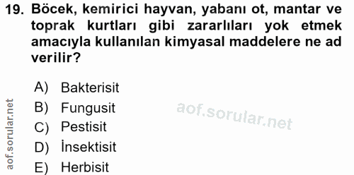 19. soru: Böcek, kemirici hayvan, yabanı ot, mantar ve toprak kurtları gibi zararlıları yok etmek amacıyla kullanılan kimyasal…